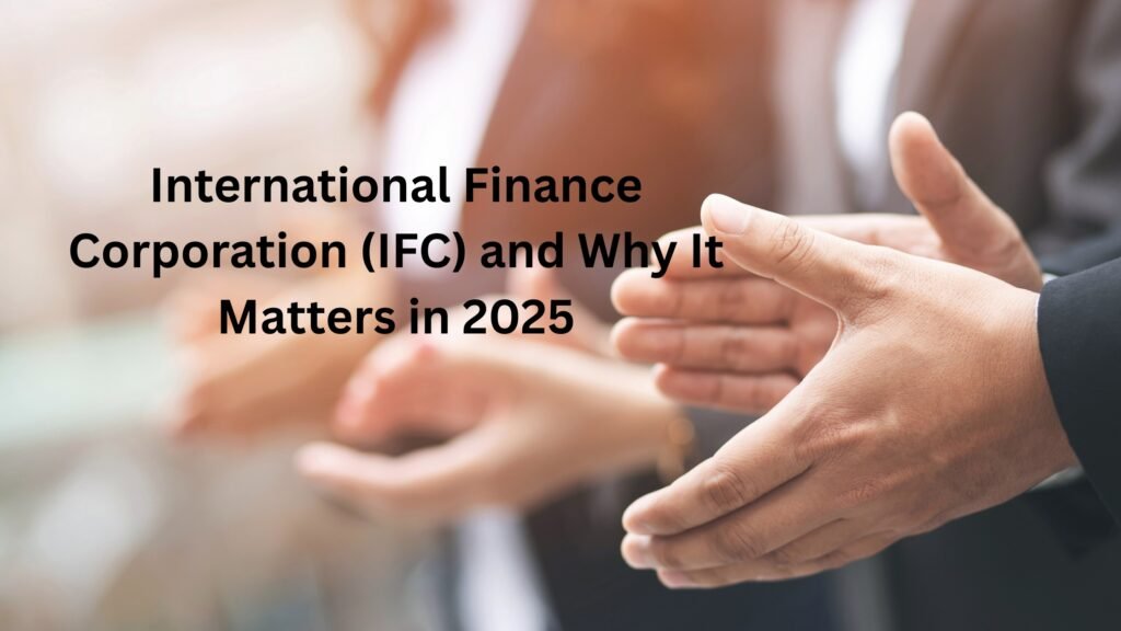 International Finance Corporation (IFC)